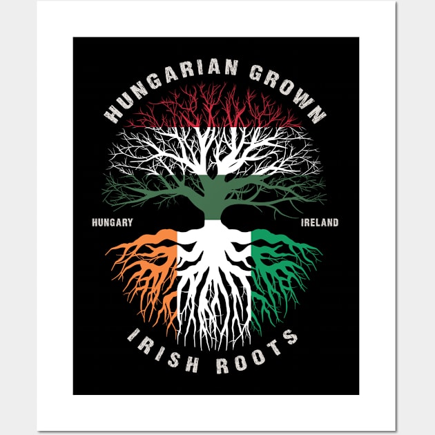 HUNGARIAN Grown Irish Roots Ireland Flag  - Patricks Day Wall Art by heart teeshirt